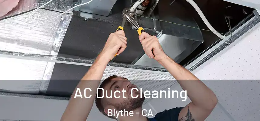  AC Duct Cleaning Blythe - CA