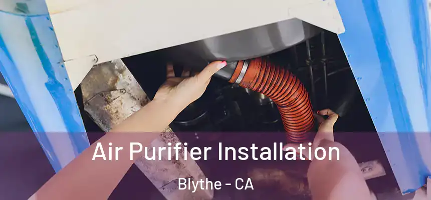 Air Purifier Installation Blythe - CA