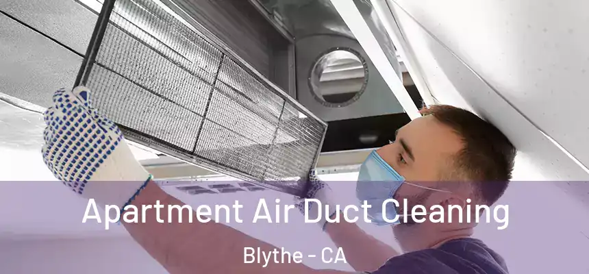 Apartment Air Duct Cleaning Blythe - CA