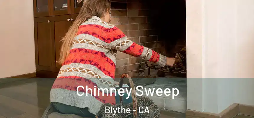  Chimney Sweep Blythe - CA