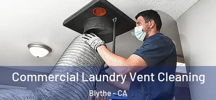 Commercial Laundry Vent Cleaning Blythe - CA