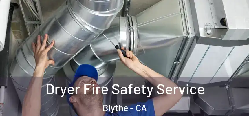  Dryer Fire Safety Service Blythe - CA
