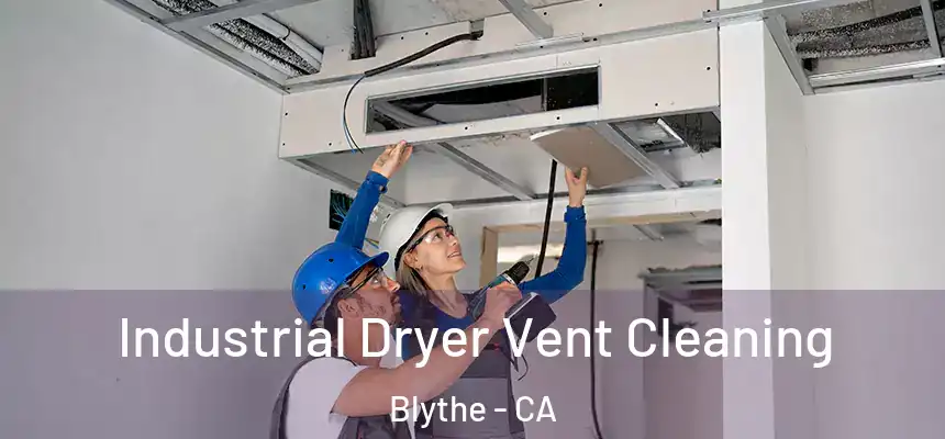 Industrial Dryer Vent Cleaning Blythe - CA