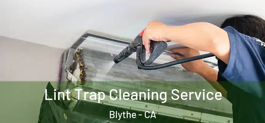  Lint Trap Cleaning Service Blythe - CA