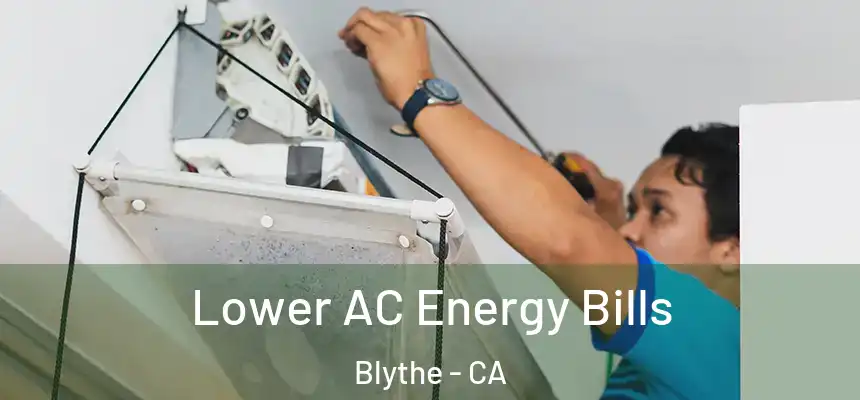 Lower AC Energy Bills Blythe - CA