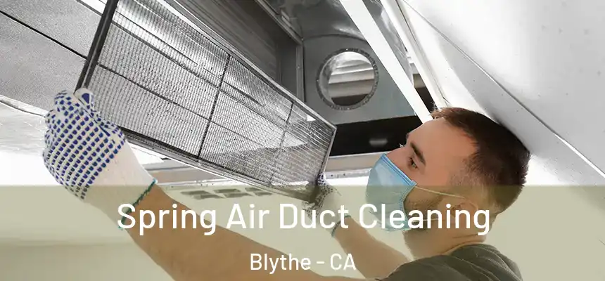  Spring Air Duct Cleaning Blythe - CA
